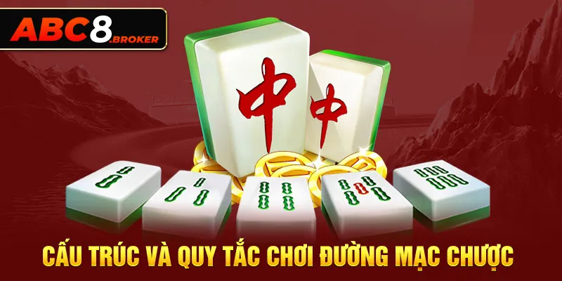 cau-truc-va-quy-tac-choi-duong-mac-chuoc