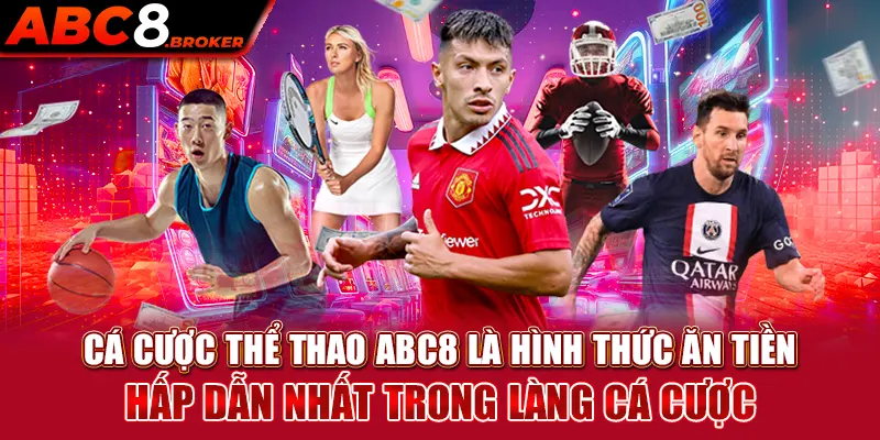 ca-cuoc-the-thao-abc8-la-hinh-thuc-an-tien-hap-dan-nhat-trong-lang-ca-cuoc