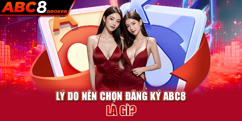 ly-do-nen-chon-dang-ky-abc8-la-gi-