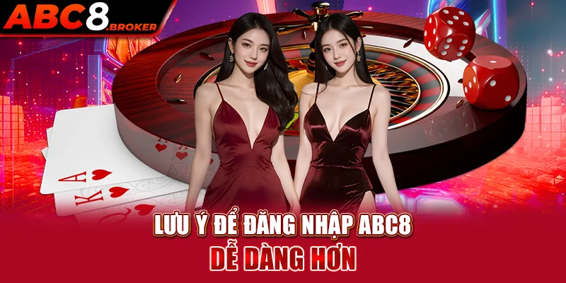 luu-y-de-dang-nhap-abc8-de-dang-hon