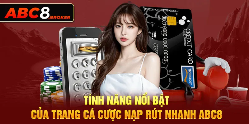 tinh-nang-noi-bat-cua-trang-ca-cuoc-nap-rut-nhanh-abc8