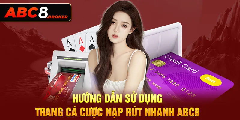 huong-dan-su-dung-trang-ca-cuoc-nap-rut-nhanh-abc8