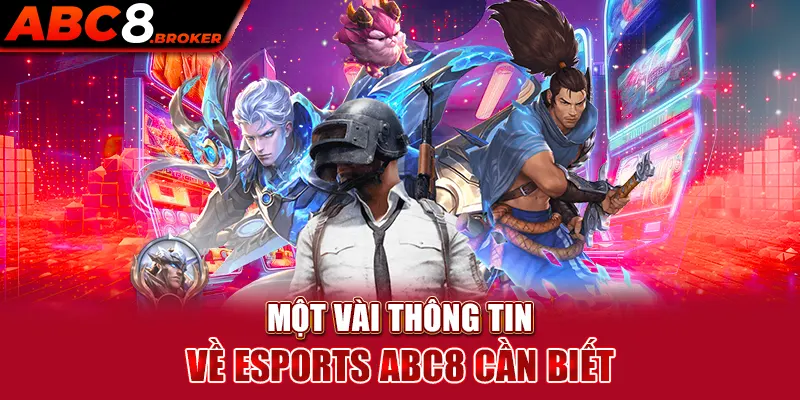 mot-vai-thong-tin-ve-esports-abc8-can-biet