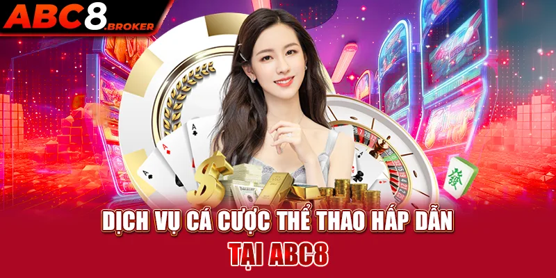 dich-vu-ca-cuoc-the-thao-hap-dan-tai-abc8