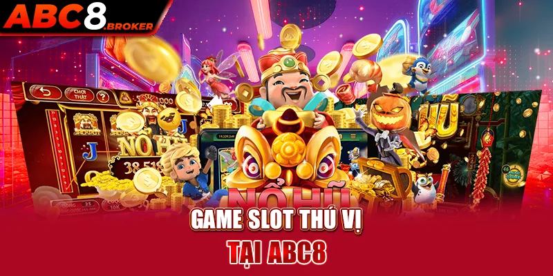 game-slot-thu-vi-tai-abc8