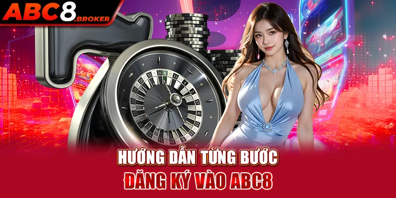 huong-dan-tung-buoc-dang-ky-vao-abc8