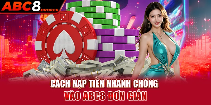 cach-nap-tien-nhanh-chong-vao-abc8-don-gian