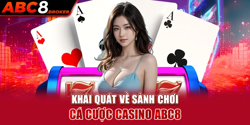 khai-quat-ve-sanh-choi-ca-cuoc-casino-abc8