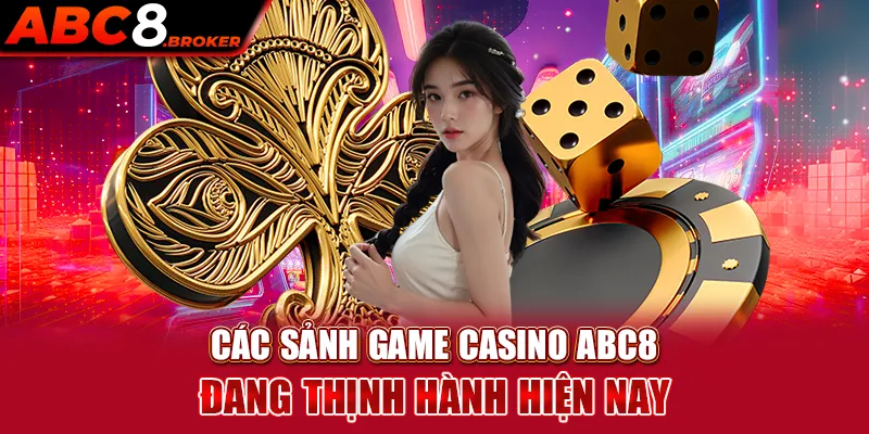 cac-sanh-game-casino-abc8-dang-thinh-hanh-hien-nay