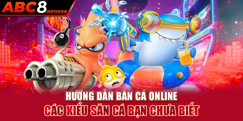 huong-dan-ban-ca-online-cac-kieu-san-ca-ban-chua-biet