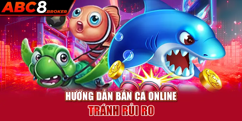 huong-dan-ban-ca-online-tranh-rui-ro