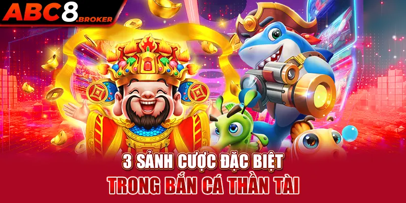 3-sanh-cuoc-dac-biet-trong-ban-ca-than-tai