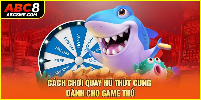 Nổ Hũ Thuỷ Cung - Game Slots Cá Cược Siêu Chất Tại ABC8 Cách chơi quay hũ Thủy Cung dành cho game thủ