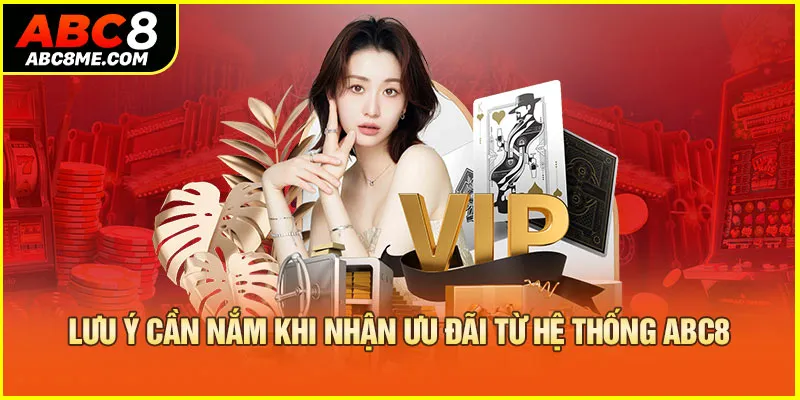 Khuyến Mãi ABC8 Lưu ý cần nắm khi nhận ưu đãi từ hệ thống ABC8