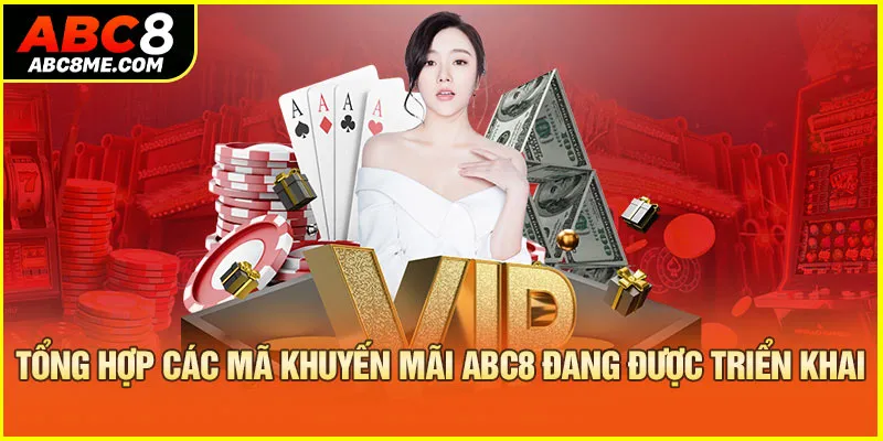 Khuyến Mãi ABC8 Tổng hợp các mã khuyến mãi ABC8 đang được triển khai